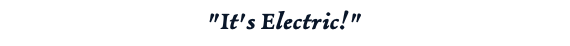 "It's Electric!"